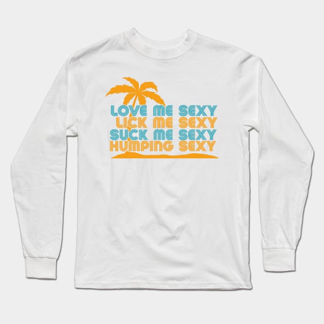 Love Me Sexy Long Sleeve T-Shirt by Bigfinz